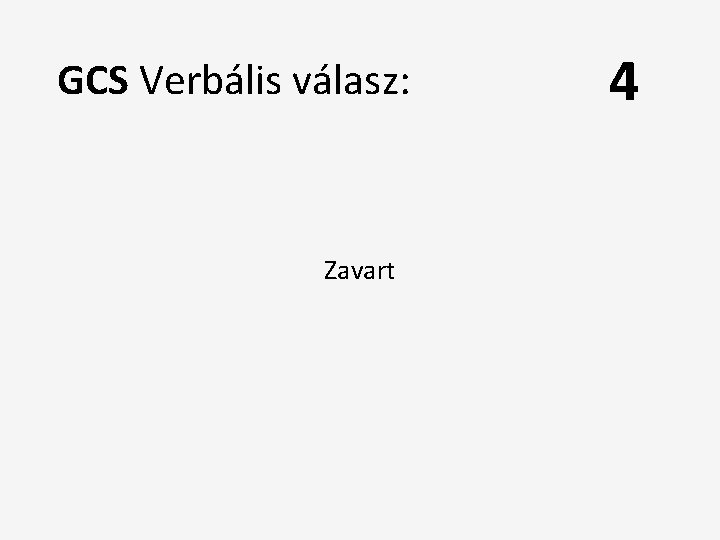 GCS Verbális válasz: Zavart 4 