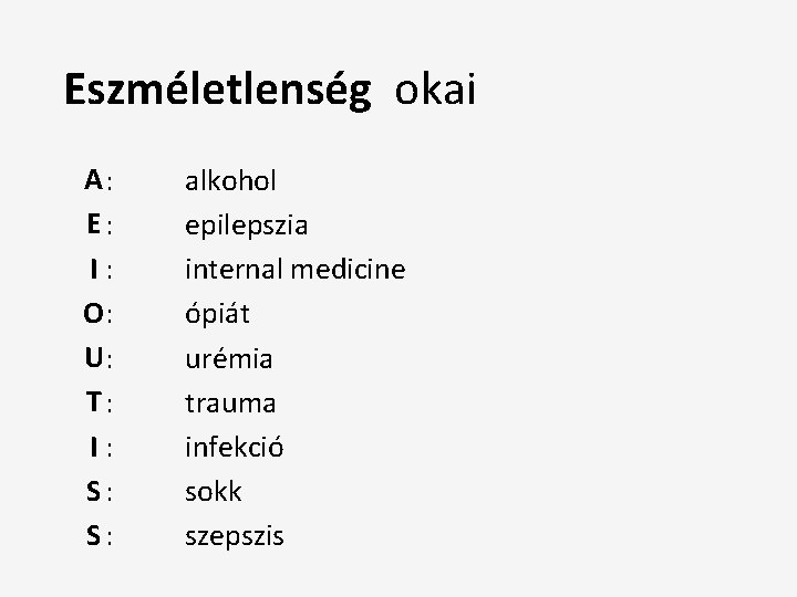 Eszméletlenség okai A: E: I: O: U: T: I: S: S: alkohol epilepszia internal