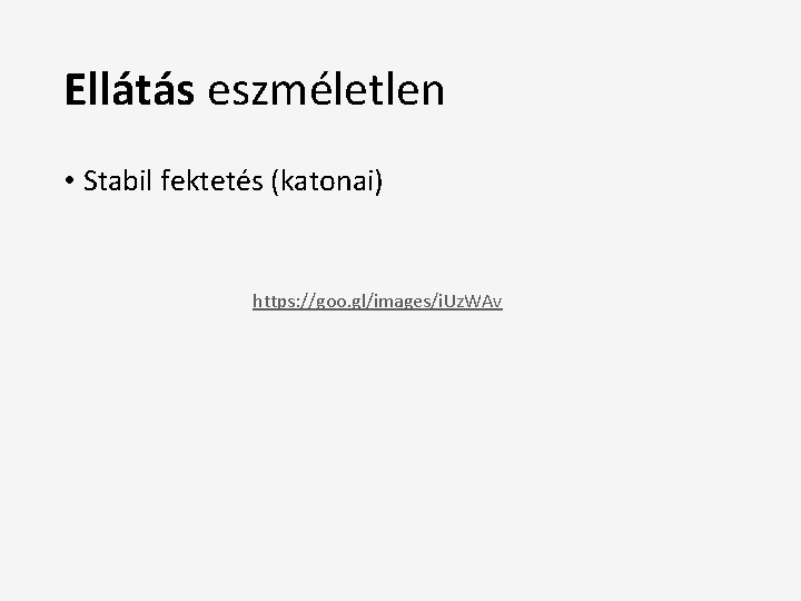 Ellátás eszméletlen • Stabil fektetés (katonai) https: //goo. gl/images/i. Uz. WAv 