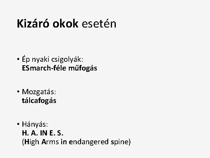 Kizáró okok esetén • Ép nyaki csigolyák: ESmarch-féle műfogás • Mozgatás: tálcafogás • Hányás: