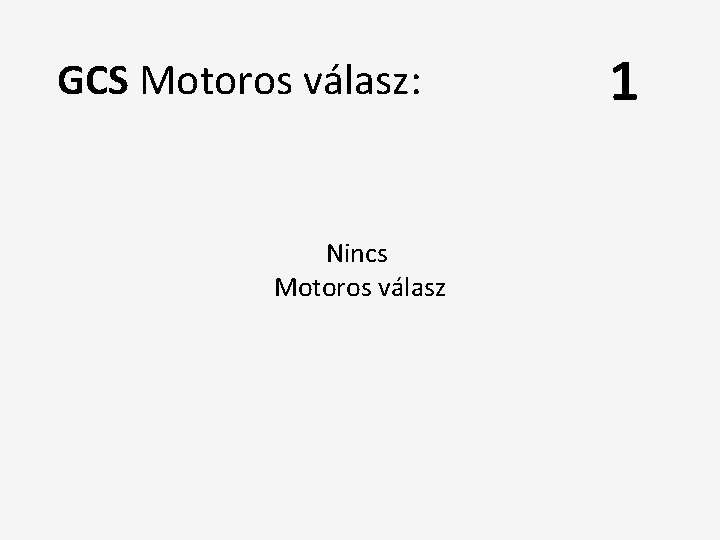 GCS Motoros válasz: Nincs Motoros válasz 1 