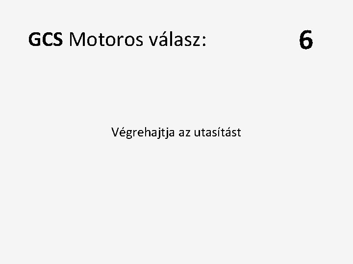 GCS Motoros válasz: Végrehajtja az utasítást 6 