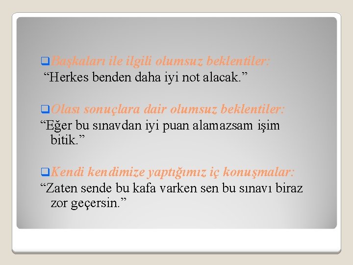 q. Başkaları ile ilgili olumsuz beklentiler: “Herkes benden daha iyi not alacak. ” q.