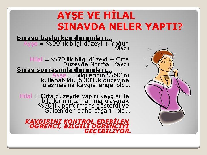 AYŞE VE HİLAL SINAVDA NELER YAPTI? Sınava başlarken durumları. . . Ayşe = %90’lık