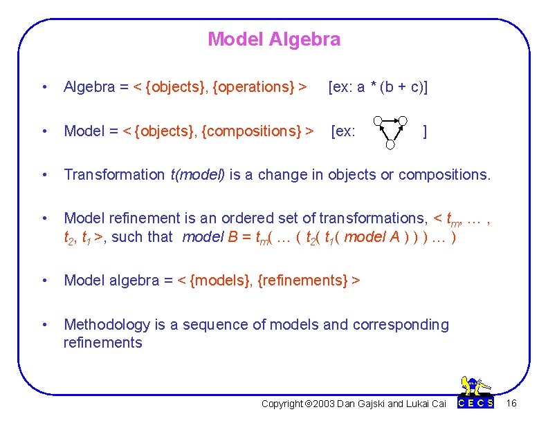 Model Algebra • Algebra = < {objects}, {operations} > [ex: a * (b +