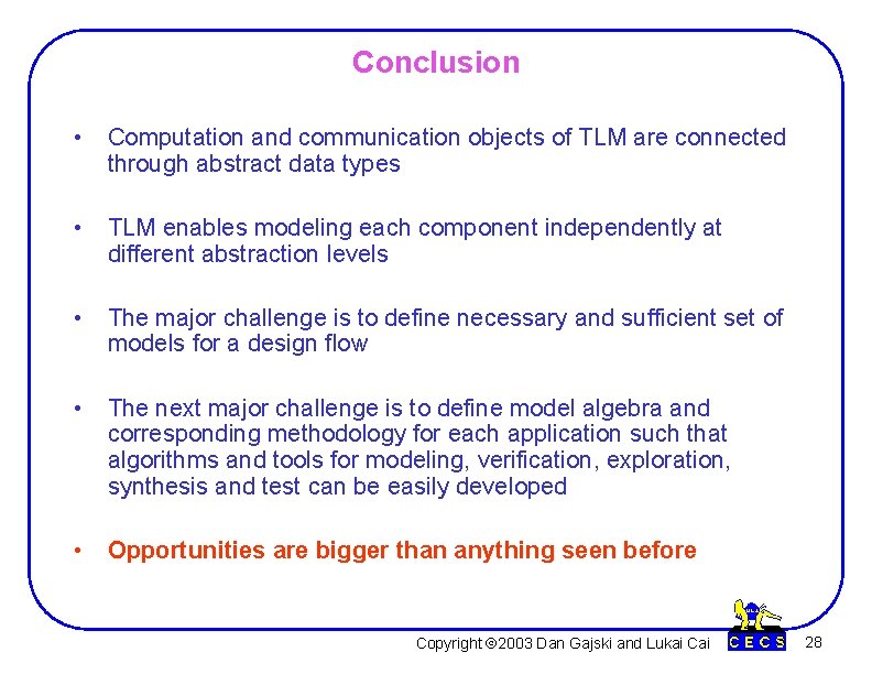 Conclusion • Computation and communication objects of TLM are connected through abstract data types