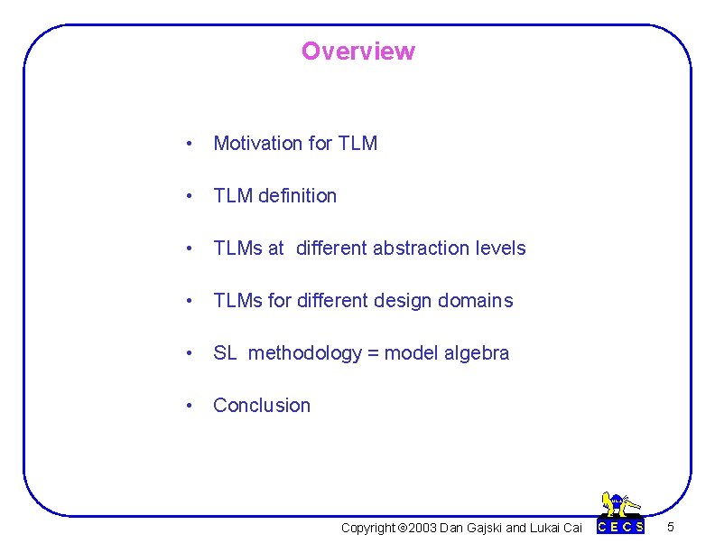 Overview • Motivation for TLM • TLM definition • TLMs at different abstraction levels