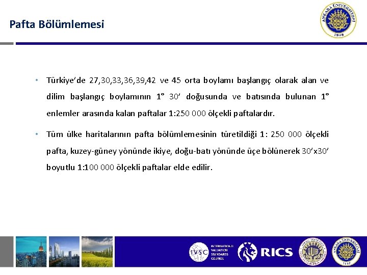 Pafta Bölümlemesi • Türkiye’de 27, 30, 33, 36, 39, 42 ve 45 orta boylamı