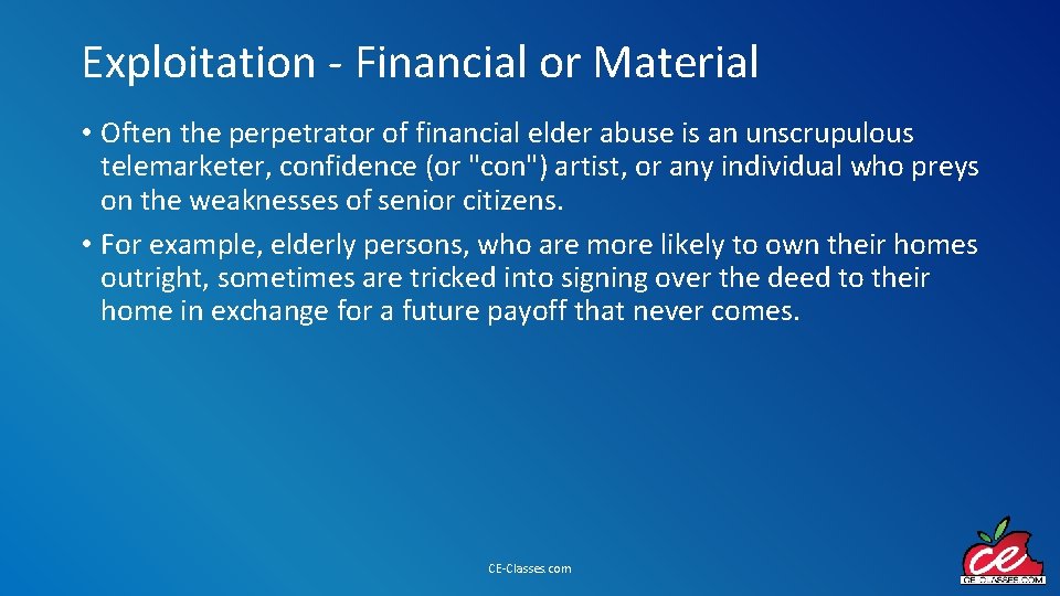 Exploitation - Financial or Material • Often the perpetrator of financial elder abuse is