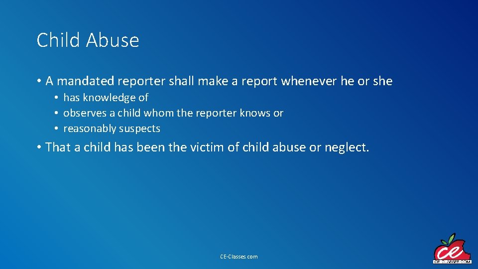 Child Abuse • A mandated reporter shall make a report whenever he or she