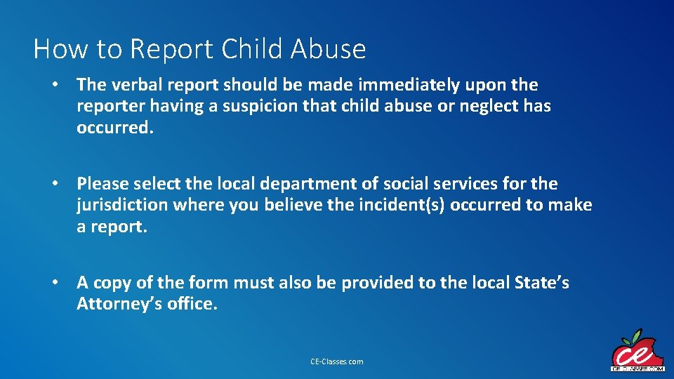 How to Report Child Abuse • The verbal report should be made immediately upon