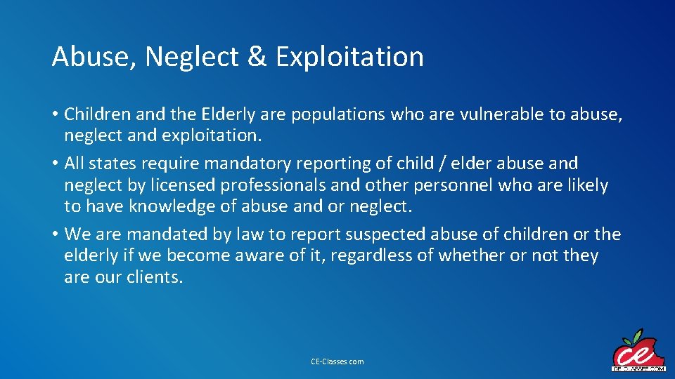 Abuse, Neglect & Exploitation • Children and the Elderly are populations who are vulnerable