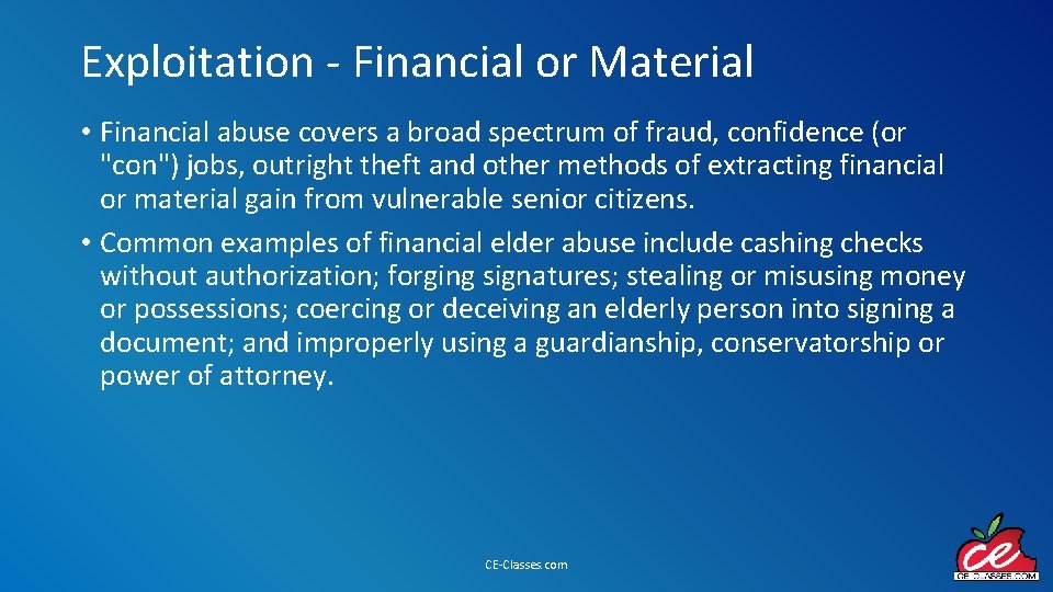 Exploitation - Financial or Material • Financial abuse covers a broad spectrum of fraud,