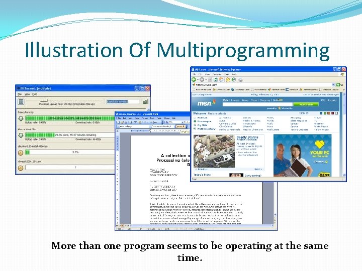 Illustration Of Multiprogramming More than one program seems to be operating at the same