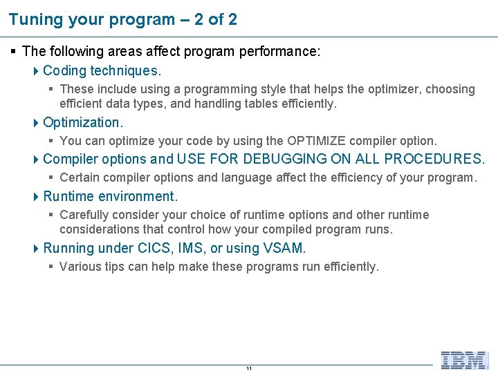 Tuning your program – 2 of 2 § The following areas affect program performance: