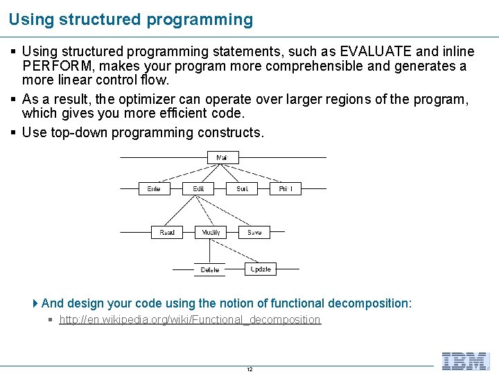 Using structured programming § Using structured programming statements, such as EVALUATE and inline PERFORM,