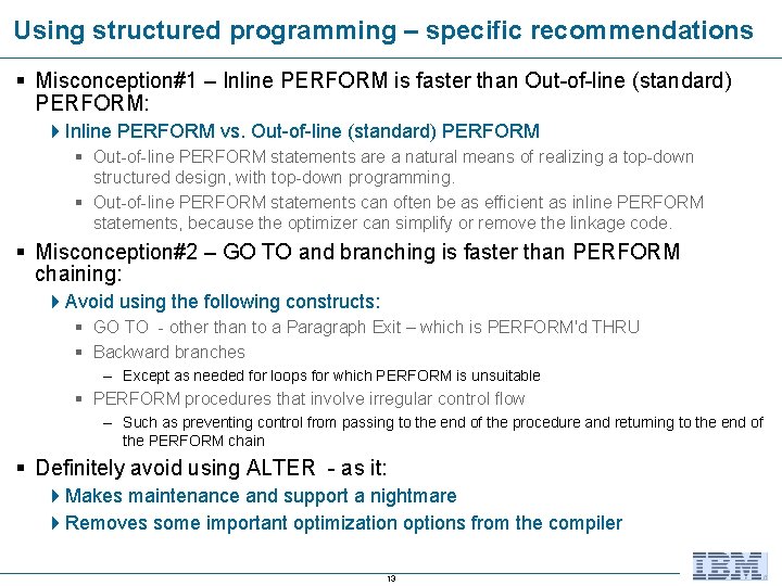 Using structured programming – specific recommendations § Misconception#1 – Inline PERFORM is faster than