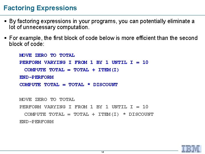 Factoring Expressions § By factoring expressions in your programs, you can potentially eliminate a