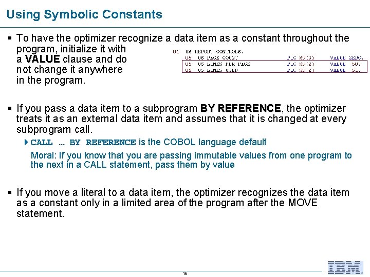 Using Symbolic Constants § To have the optimizer recognize a data item as a