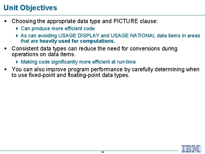 Unit Objectives § Choosing the appropriate data type and PICTURE clause: 4 Can produce