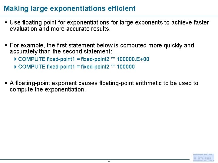 Making large exponentiations efficient § Use floating point for exponentiations for large exponents to