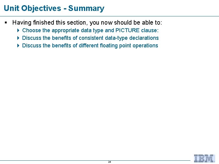Unit Objectives - Summary § Having finished this section, you now should be able