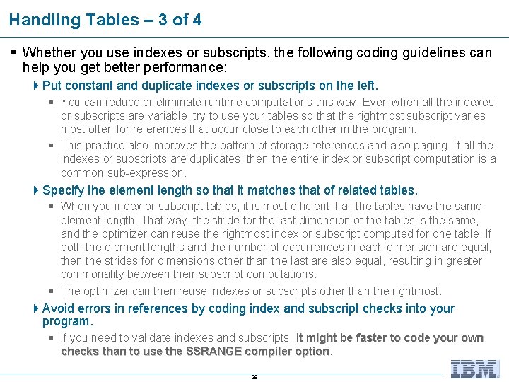 Handling Tables – 3 of 4 § Whether you use indexes or subscripts, the