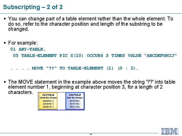 Subscripting – 2 of 2 § You can change part of a table element