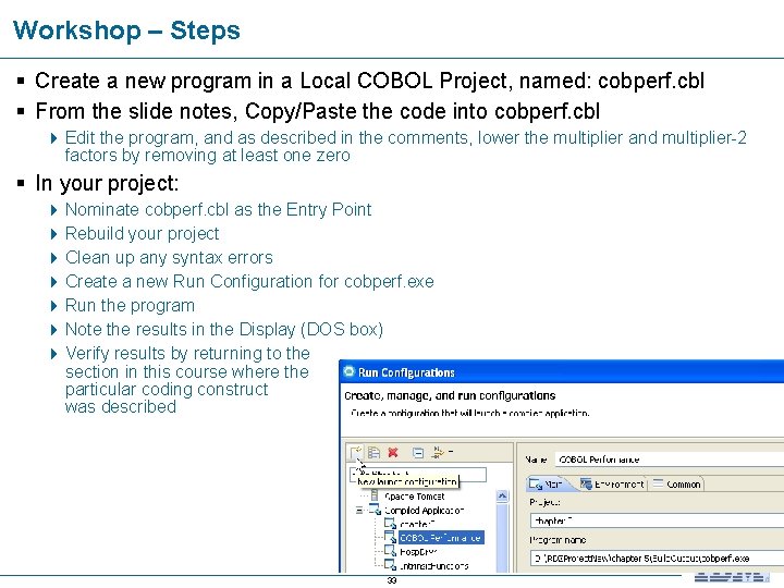 Workshop – Steps § Create a new program in a Local COBOL Project, named: