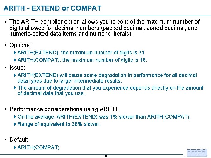 ARITH - EXTEND or COMPAT § The ARITH compiler option allows you to control