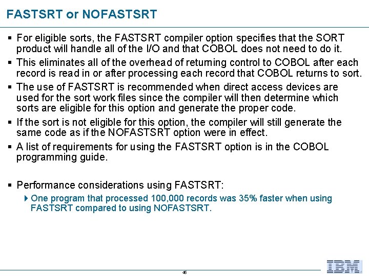 FASTSRT or NOFASTSRT § For eligible sorts, the FASTSRT compiler option specifies that the