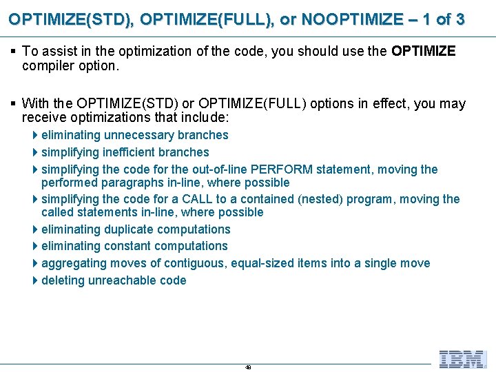 OPTIMIZE(STD), OPTIMIZE(FULL), or NOOPTIMIZE – 1 of 3 § To assist in the optimization