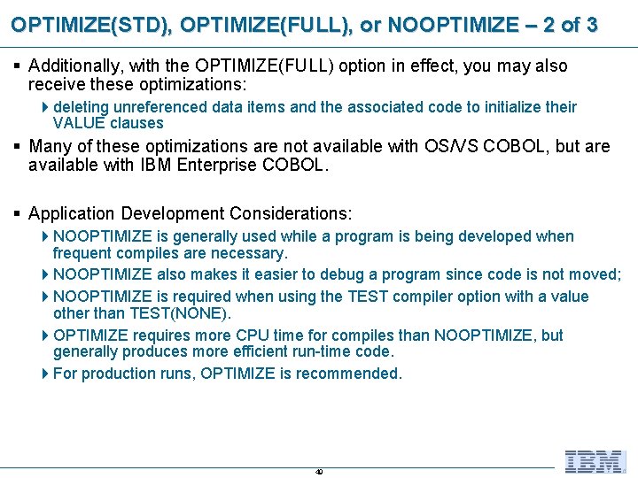 OPTIMIZE(STD), OPTIMIZE(FULL), or NOOPTIMIZE – 2 of 3 § Additionally, with the OPTIMIZE(FULL) option