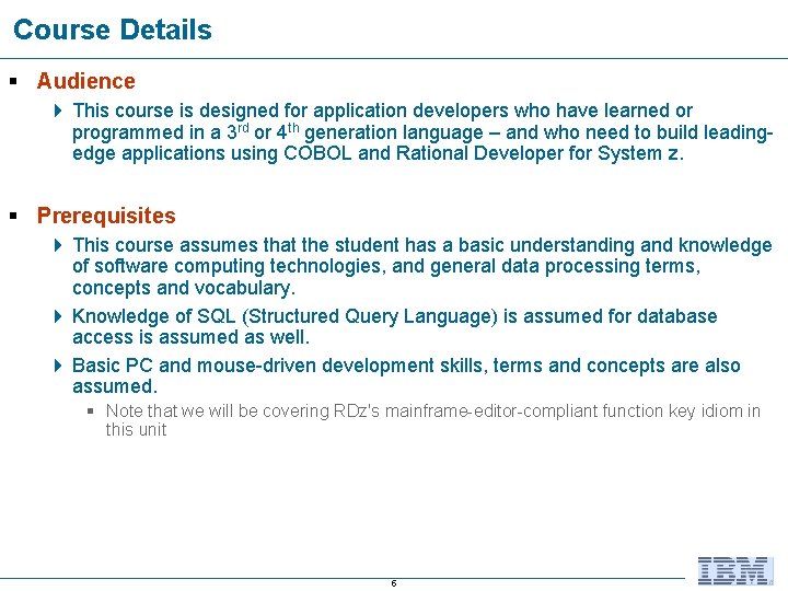 Course Details § Audience 4 This course is designed for application developers who have