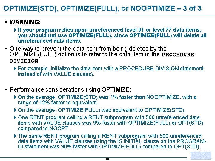 OPTIMIZE(STD), OPTIMIZE(FULL), or NOOPTIMIZE – 3 of 3 § WARNING: 4 If your program