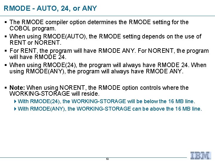 RMODE - AUTO, 24, or ANY § The RMODE compiler option determines the RMODE