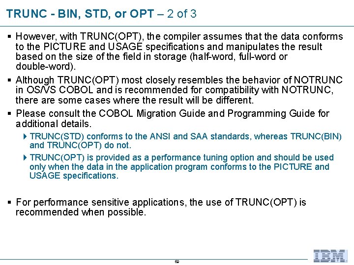TRUNC - BIN, STD, or OPT – 2 of 3 § However, with TRUNC(OPT),