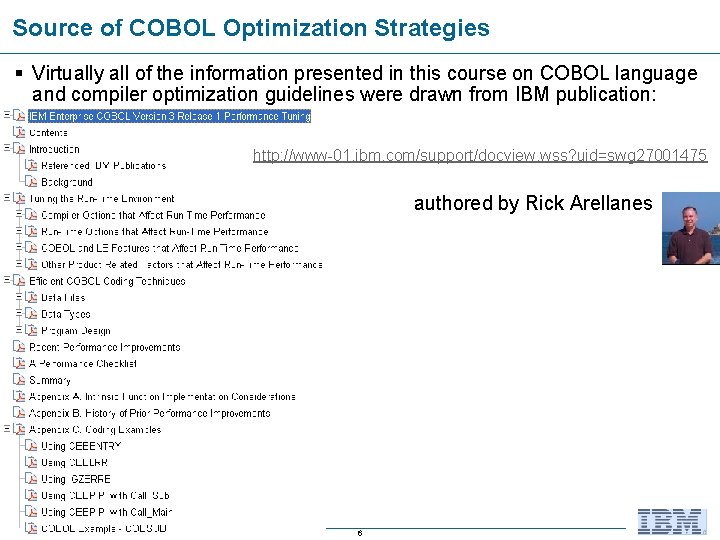 Source of COBOL Optimization Strategies § Virtually all of the information presented in this