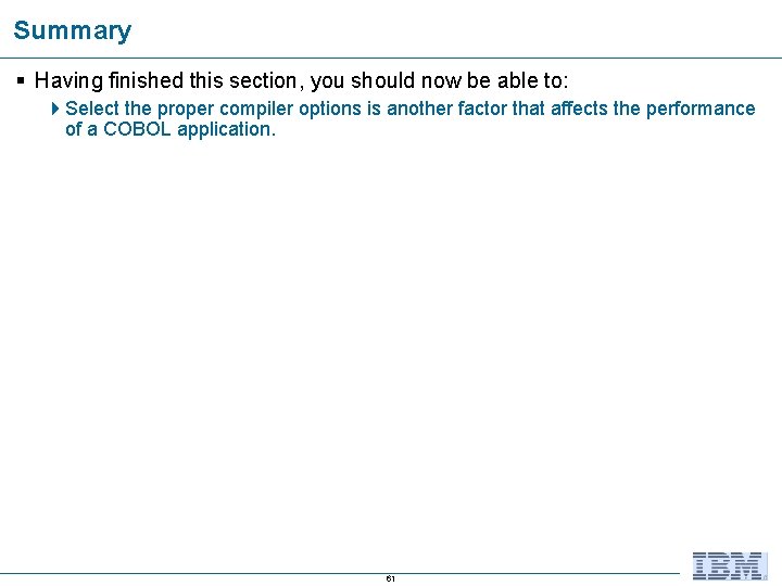 Summary § Having finished this section, you should now be able to: 4 Select