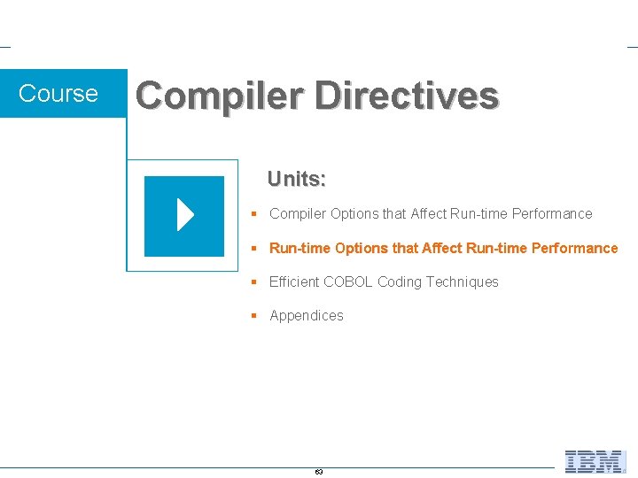 Course Compiler Directives Units: § Compiler Options that Affect Run-time Performance § Run-time Options