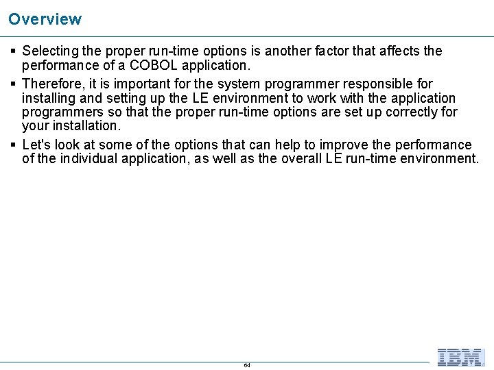 Overview § Selecting the proper run-time options is another factor that affects the performance