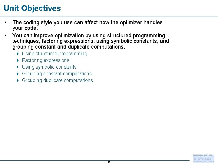 Unit Objectives § § The coding style you use can affect how the optimizer