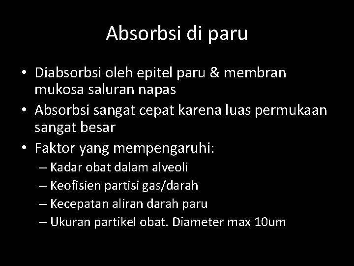 Absorbsi di paru • Diabsorbsi oleh epitel paru & membran mukosa saluran napas •