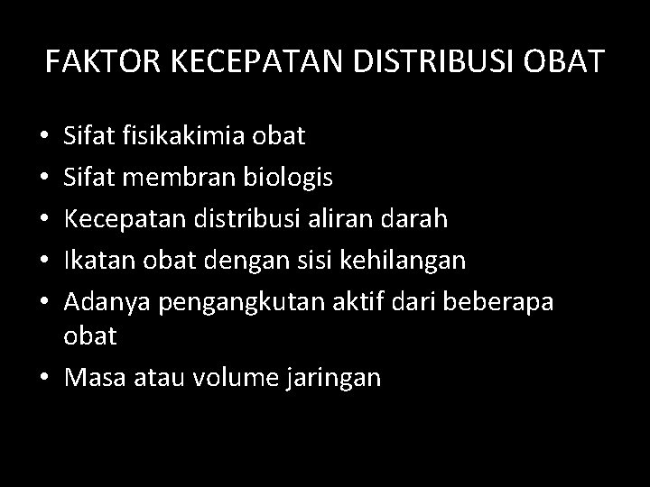 FAKTOR KECEPATAN DISTRIBUSI OBAT Sifat fisikakimia obat Sifat membran biologis Kecepatan distribusi aliran darah