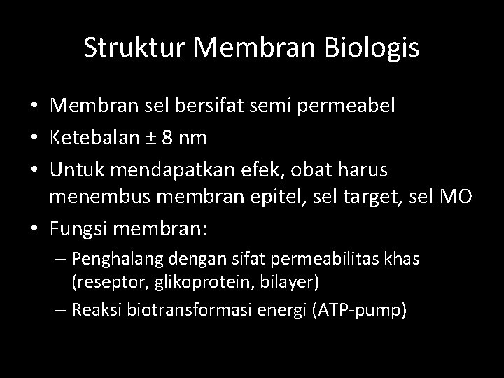 Struktur Membran Biologis • Membran sel bersifat semi permeabel • Ketebalan ± 8 nm