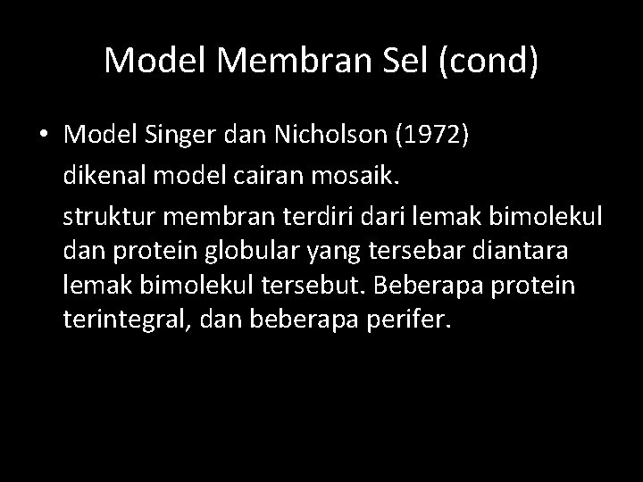 Model Membran Sel (cond) • Model Singer dan Nicholson (1972) dikenal model cairan mosaik.