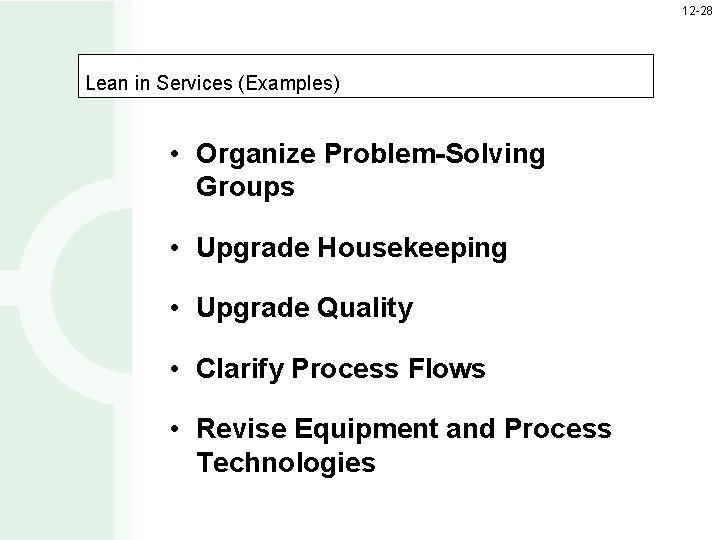 12 -28 Lean in Services (Examples) • Organize Problem-Solving Groups • Upgrade Housekeeping •