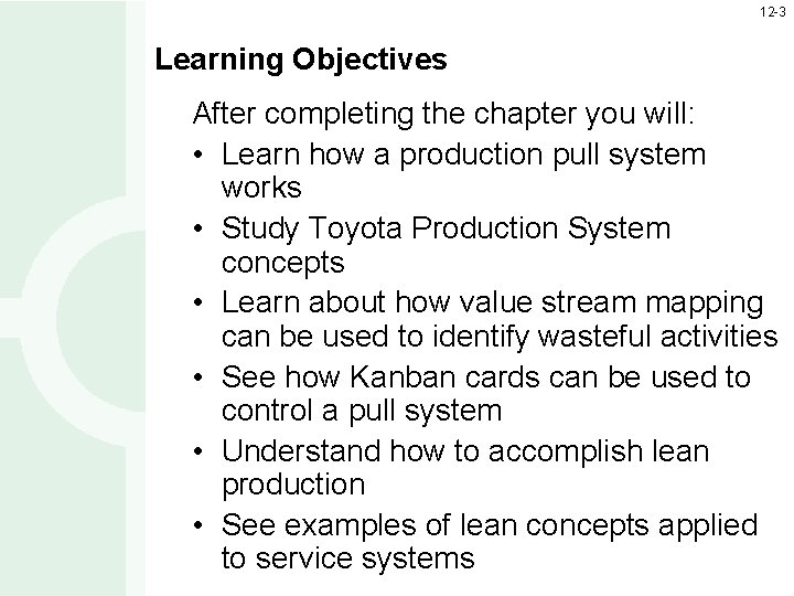 12 -3 Learning Objectives After completing the chapter you will: • Learn how a