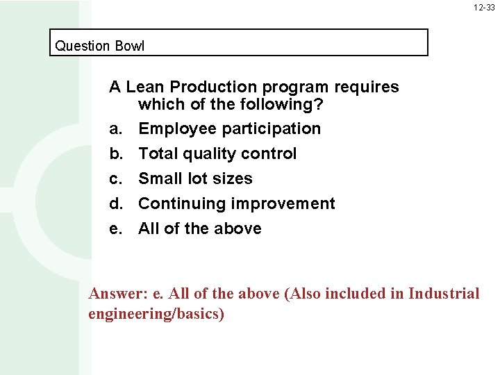 12 -33 Question Bowl A Lean Production program requires which of the following? a.