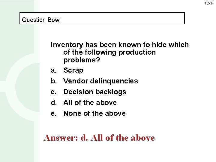12 -34 Question Bowl Inventory has been known to hide which of the following